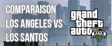 Comparaison entre Los Angeles et Los Santos