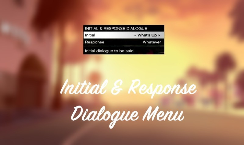 Initial & Response Dialogue Menu